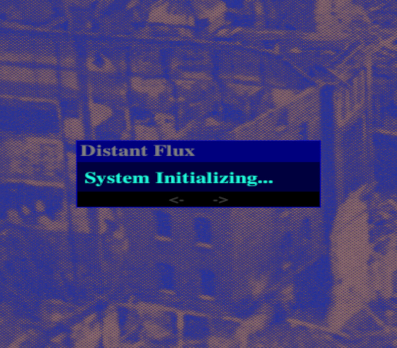 Distant Flux: System Initializing