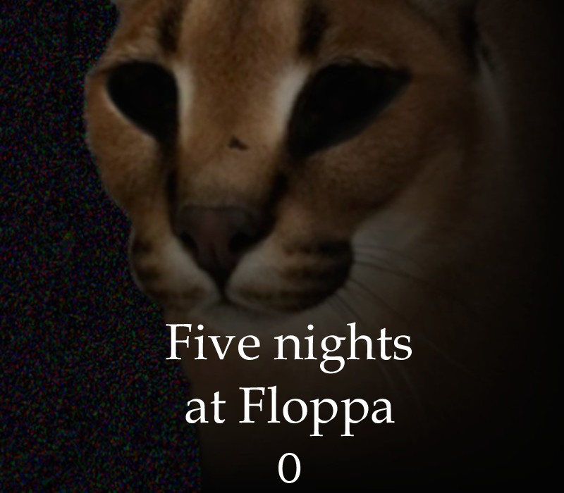 Five nights at Floppa 0