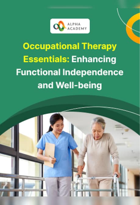 Occupational Therapy Essentials: Enhancing Functional Independence and Well-being - Alpha Academy