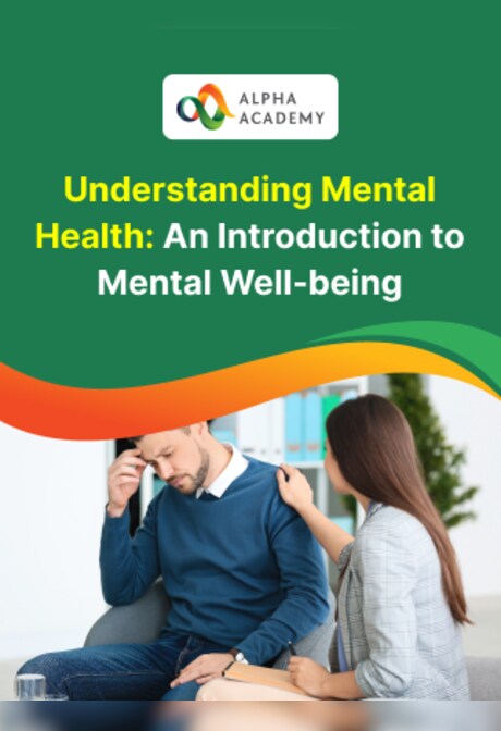 Understanding Mental Health: An Introduction to Mental Well-being - Alpha Academy
