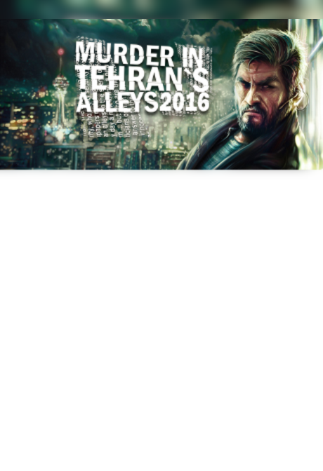 Murder In Tehran's Alleys 2016 Steam PC Key GLOBAL