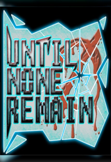 Until None Remain Steam PC Key GLOBAL