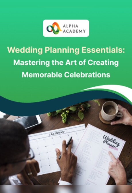 Wedding Planning Essentials: Mastering the Art of Creating Memorable Celebrations - Alpha Academy