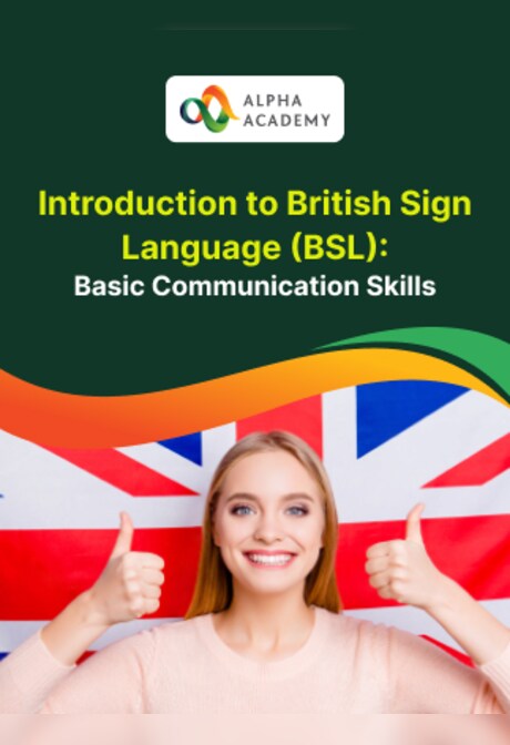 Introduction to British Sign Language (BSL): Basic Communication Skills - Alpha Academy