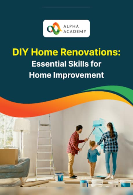 DIY Home Renovations: Essential Skills for Home Improvement - Alpha Academy