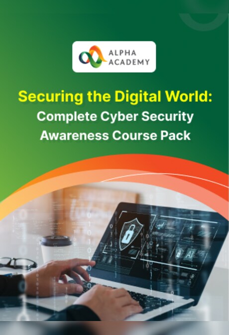 Securing the Digital World: Complete Cyber Security Awareness Course Pack - Alpha Academy