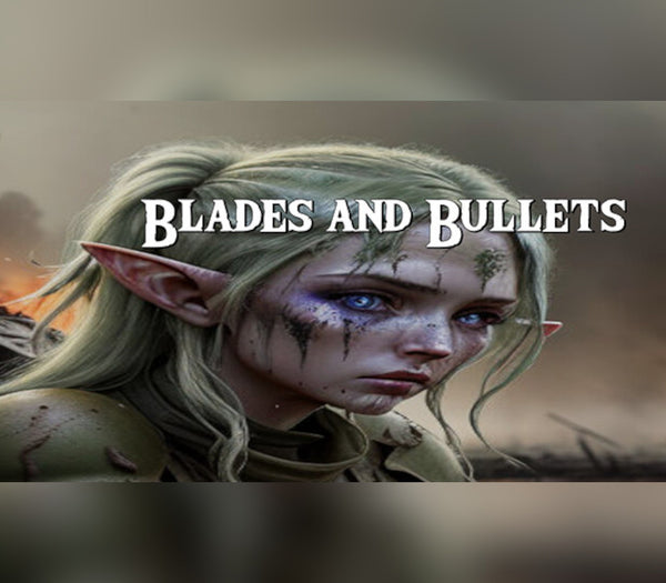 Blades and Bullets