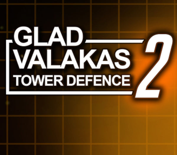 GLAD VALAKAS TOWER DEFENCE 2