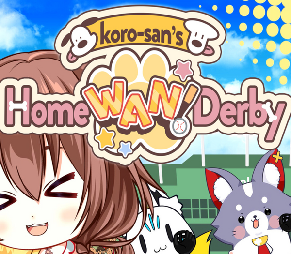 Koro-san's Home "WAN!" Derby