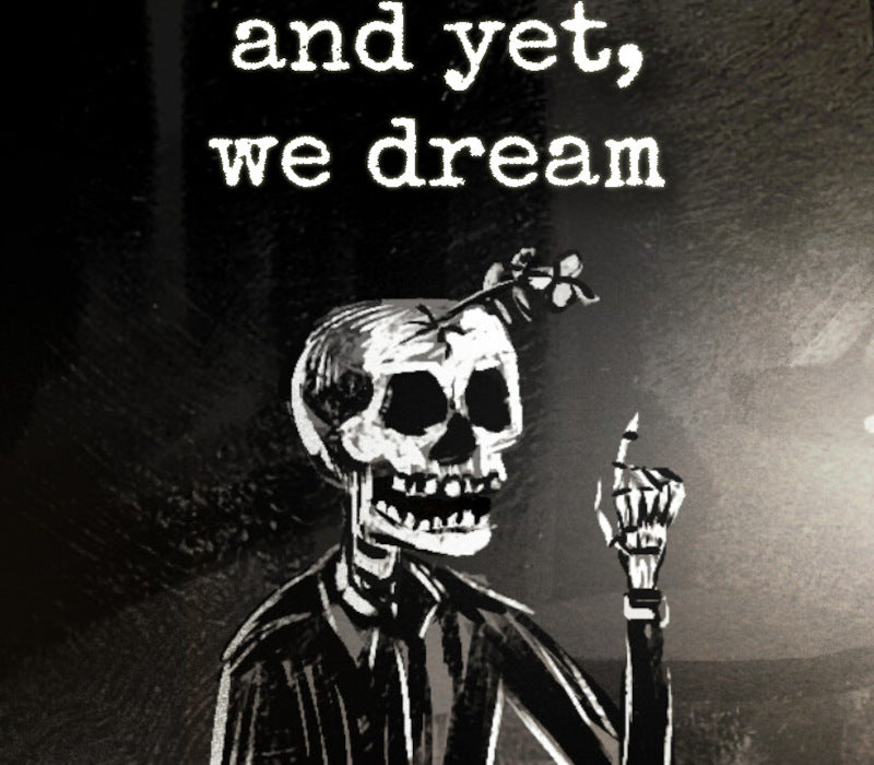and yet, we dream