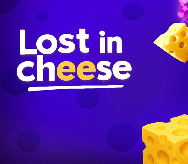 Lost in Cheese