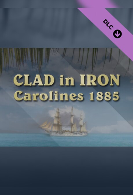 Clad In Iron: Carolines 1885 (PC) - Steam Gift - EUROPE