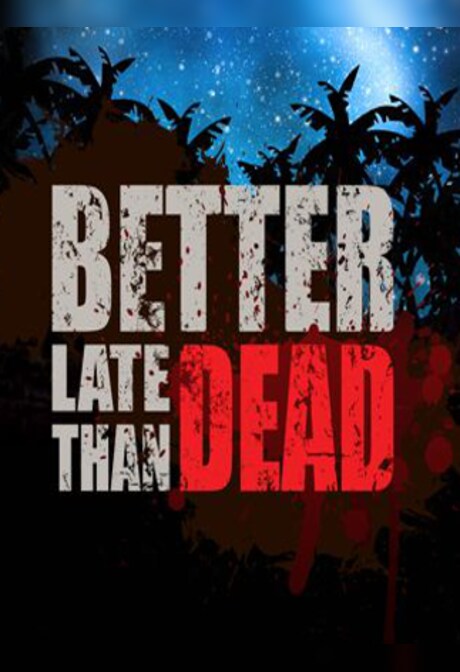 Better Late Than DEAD Steam Key GLOBAL