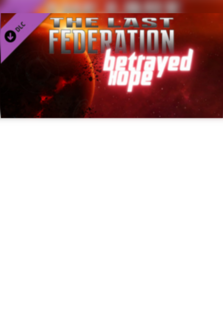 The Last Federation - Betrayed Hope Steam Key GLOBAL