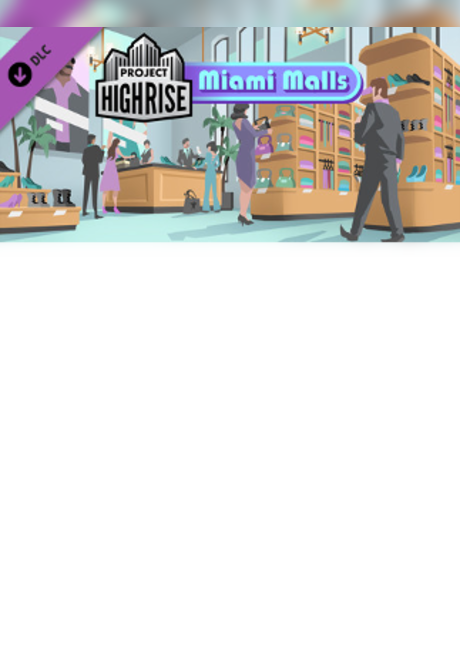 Project Highrise: Miami Malls Steam PC Key GLOBAL