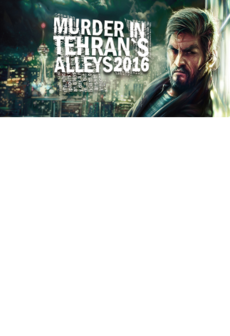 Murder In Tehran's Alleys 2016 Steam PC Key GLOBAL