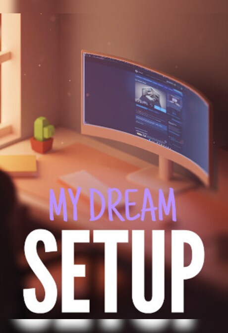 My Dream Setup (PC) - Steam Gift - GLOBAL