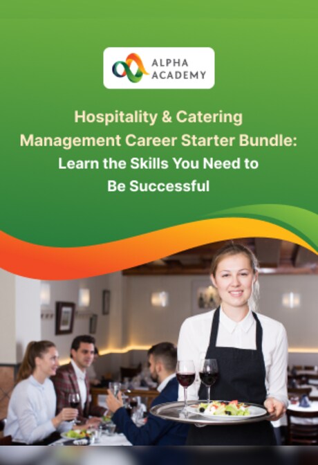 Hospitality & Catering Management Career Starter Bundle: Learn the Skills You Need to Be Successful - Alpha Academy