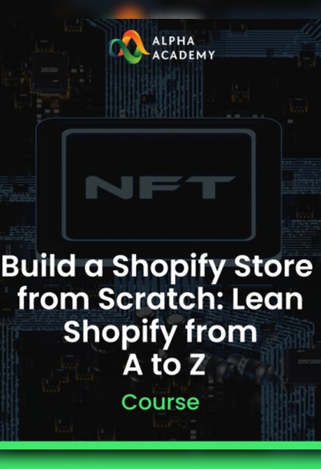 Build a Shopify Store from Scratch: Lean Shopify from A to Z - Alpha Academy Key - GLOBAL