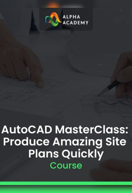 AutoCAD MasterClass: Produce Amazing Site Plans Quickly - Alpha Academy Key - GLOBAL