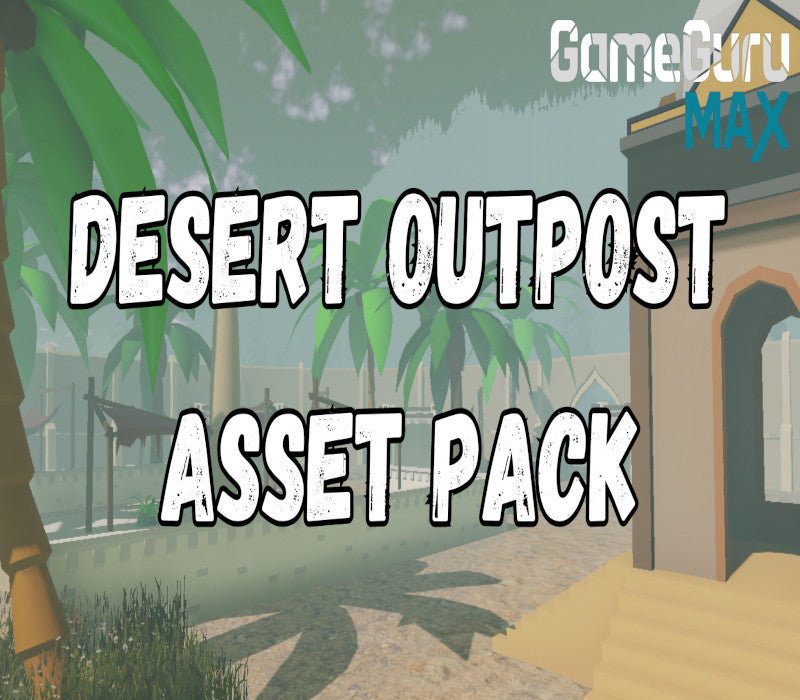 GameGuru MAX - Low Poly Asset Pack - Desert Outpost DLC