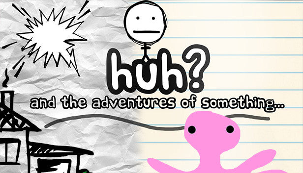 HUH?: and the Adventures of something