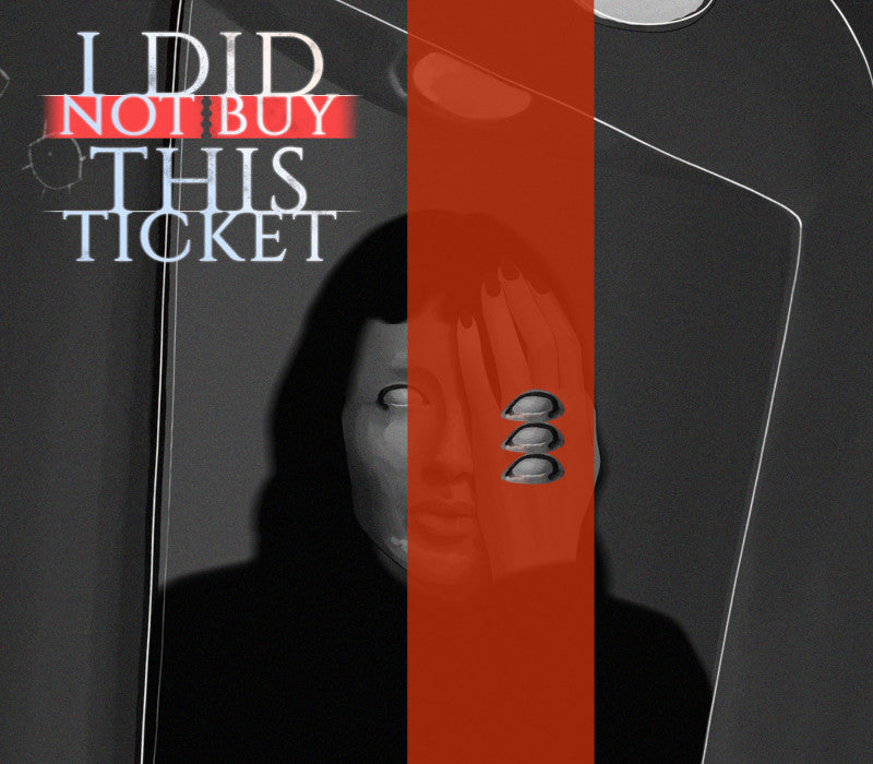 I Did Not Buy This Ticket