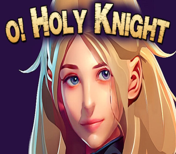 O Holy Knight