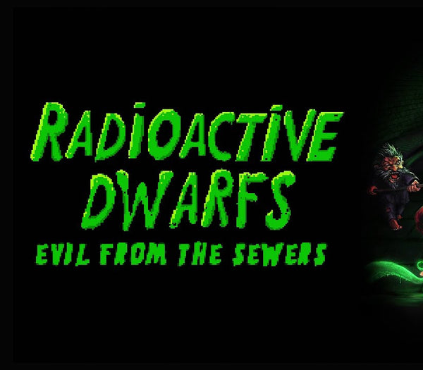 Radioactive Dwarfs: Evil from the Sewers