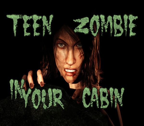 Teen Zombie In Your Cabin