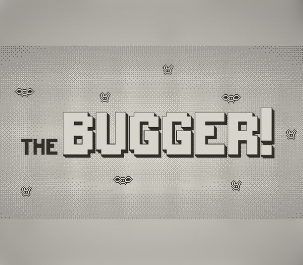 The Bugger!
