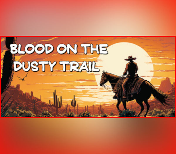 Blood on the Dusty Trail