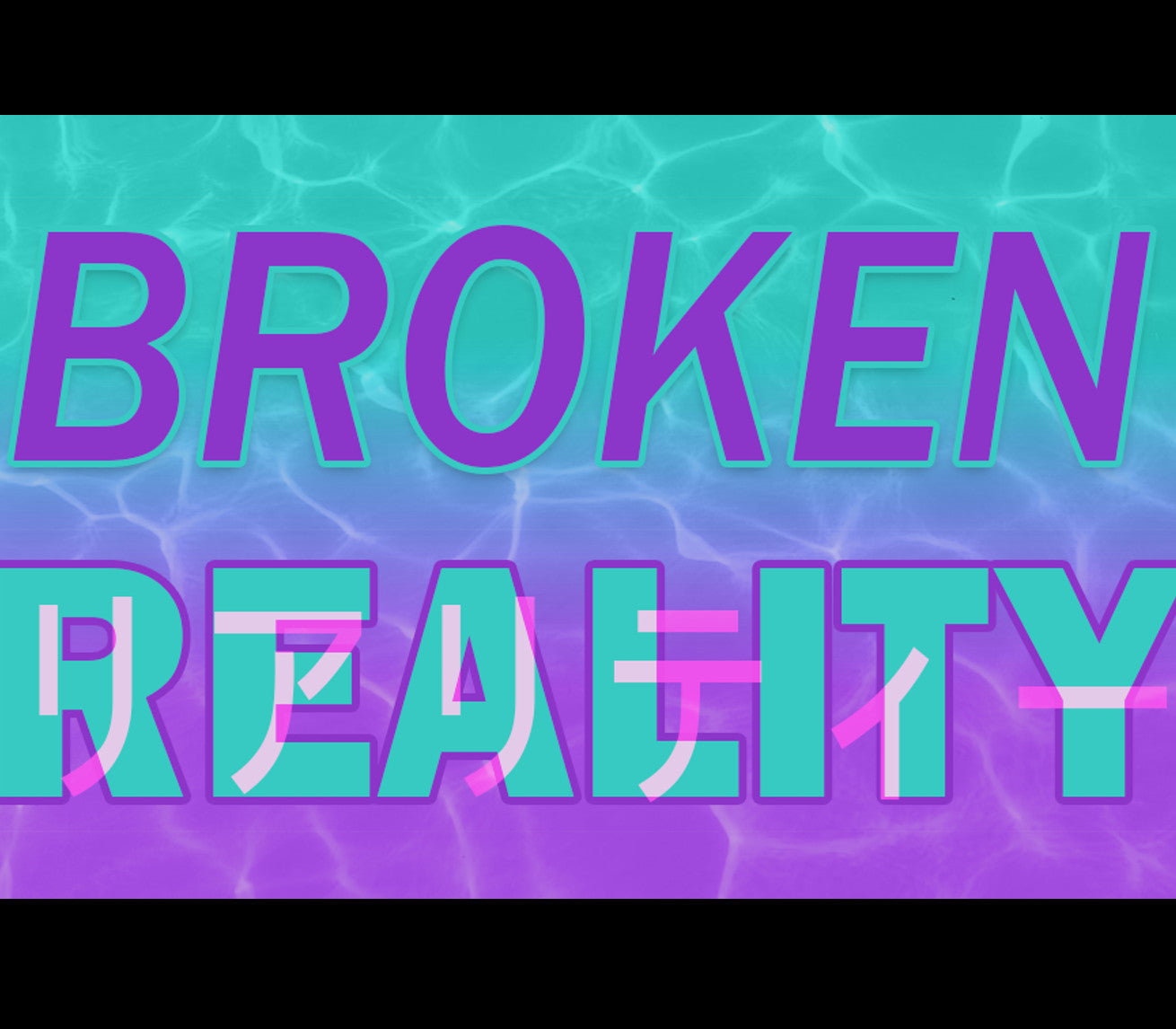 Broken Reality