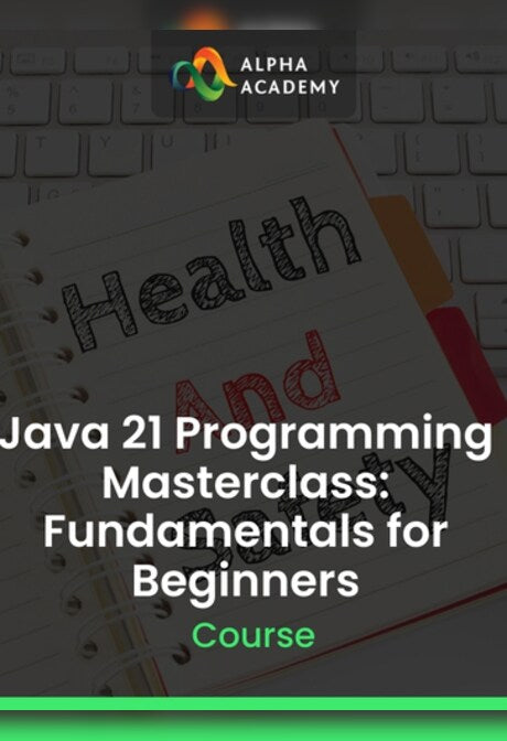 Java 21 Programming Masterclass: Fundamentals for Beginners - Alpha Academy Key - GLOBAL