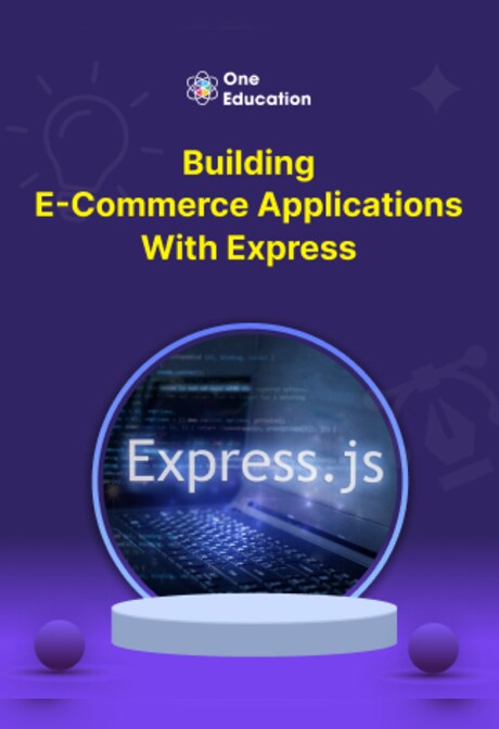 Building E-Commerce Applications with Express - Course - Oneeducation.org.uk