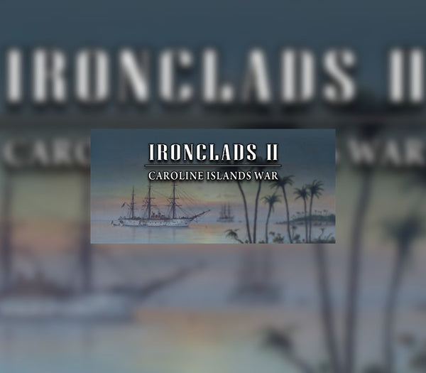 Ironclads 2: Caroline Islands War 1885