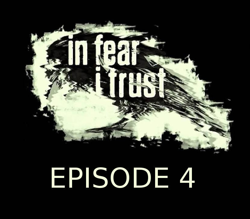 In Fear I Trust Episode 4