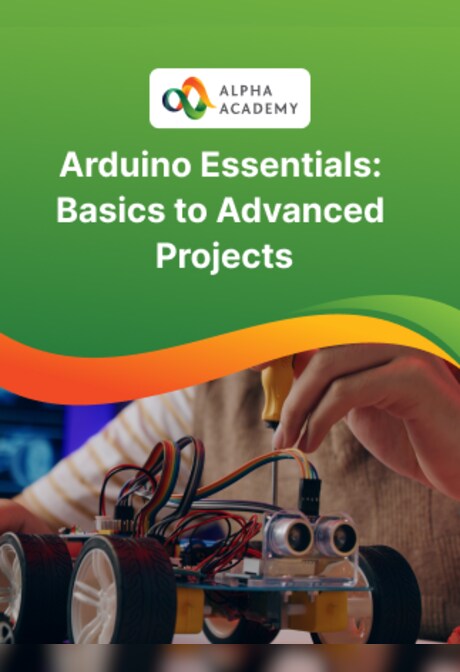 Arduino Essentials: Basics to Advanced Projects - Alpha Academy Key - GLOBAL