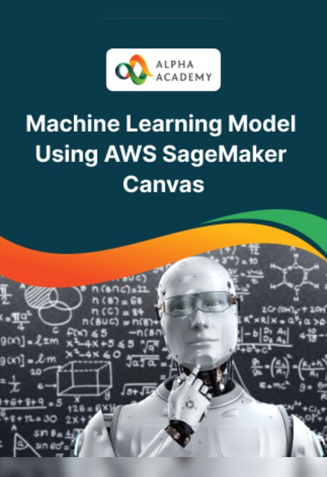 Machine Learning Model Using AWS SageMaker Canvas - Alpha Academy Key - GLOBAL