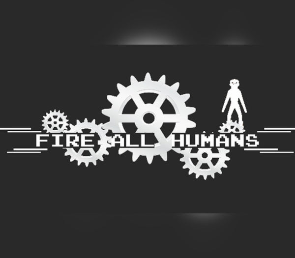 Fire All Humans