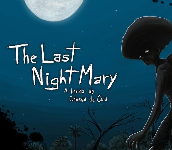 The Last NightMary - A Lenda do Cabeça de Cuia