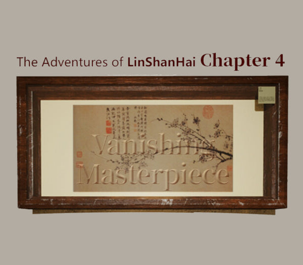 The Adventures of LinShanHai - Chapter4:Vanishing Masterpiece
